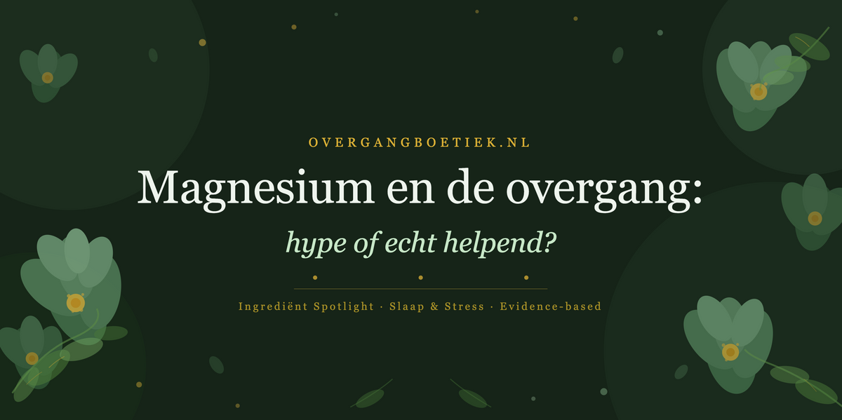 Magnesium en de overgang: hype of echt helpend?