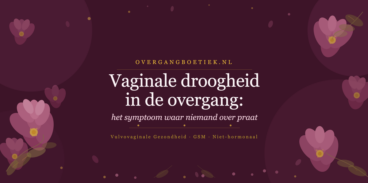 Vaginale droogheid in de overgang: het symptoom waar niemand over praat